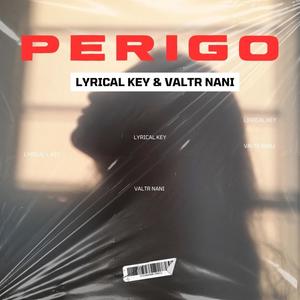 Perigo (feat. Lyrical Key & Valtr Nani) (Explicit)