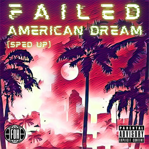 Failed American Dream (Sped Up) [Explicit]