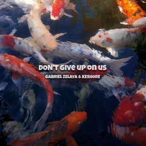 Don't Give Up On Us(feat. KESHORE)