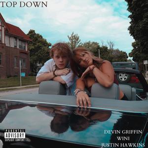 TOP DOWN (feat. Justin Hawkins & wini) [Explicit]