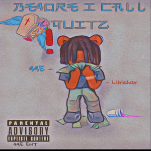 BE4ORE I CALL QUITZ (Explicit)