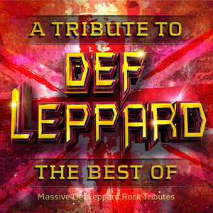 Def Leppard - The Best Of - Massive Def Leppard Rock Tributes