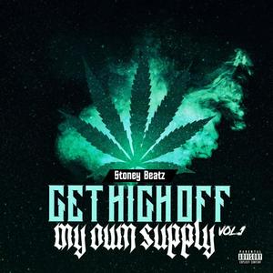 Get High Off My Own Supply VOL 1