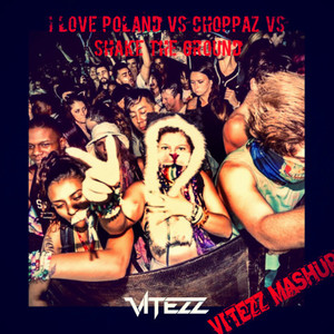 I Love Poland Choppaz The Ground (Vitezz Mashup)