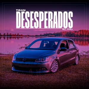 DESESPERADOS RKT CHILL (Explicit)