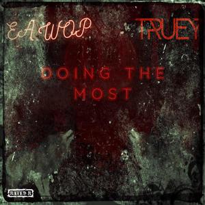 DOING THE MOST (feat. E.A WOP) [Explicit]