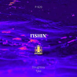 Fishin' (feat. Doughboy Tyke & Nyquist) [Explicit]