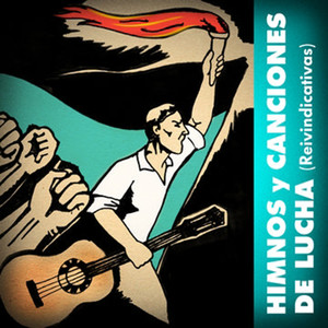 Himnos y Canciones de Lucha (Reivindicativas)