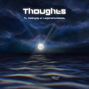 Thoughts (feat. Logan on the beat, ROSHYOG & Adhrit)