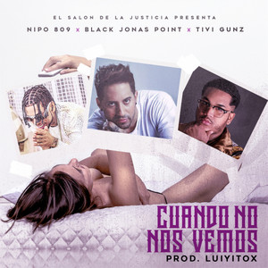 Cuando no nos vemos (feat. black Jonas Point & Tivi Gunz)