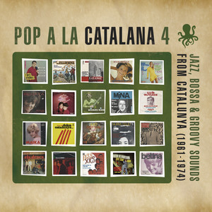 Pop a la Catalana 4. Jazz, Bossa & Groovy Sounds From Catalunya (1961-1974)