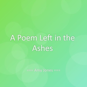 A Poem Left in the Ashes