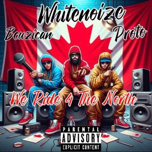 We Ride 4 The North (feat. Becuzican & Proto) (Explicit)