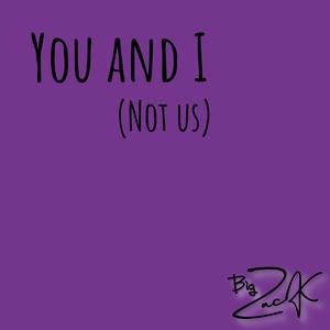 You and I (Not Us)