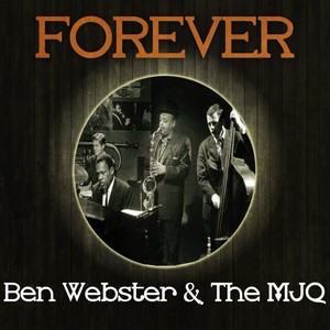 Forever Ben Webster & The MJQ