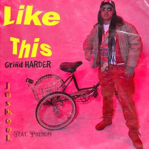 Like This (Grind Harder) (feat. Phenom Universal)