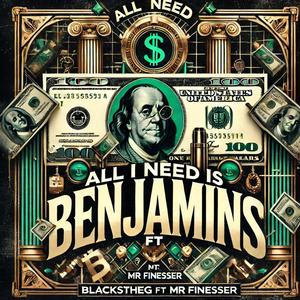 All I Need Benjamins (feat. Mr Finesser) (Explicit)