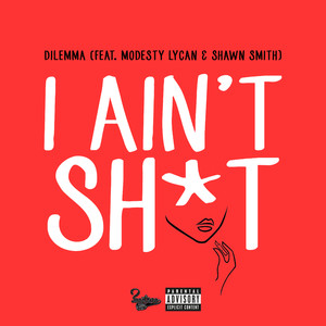 I Ain't Sh*t (Remix) [Explicit]