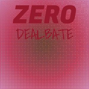 Zero Dealbate