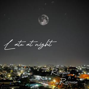 Late at night (feat. Ricciwan)