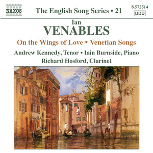 Venables I.: on The Wings of Love / Venetian Songs (English Song, Vol. 21) [A. Kennedy, Burnside]