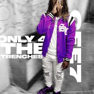 Only 4 The Trenches (Explicit)