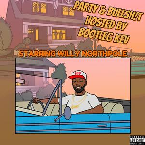 Party & Bullsh!t, Pt. 2 (feat. Willy Northpole & Bootleg Kev) (AZmix Part 2|Explicit)