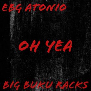 Oh Yea (feat. Big Buku Racks) [Explicit]