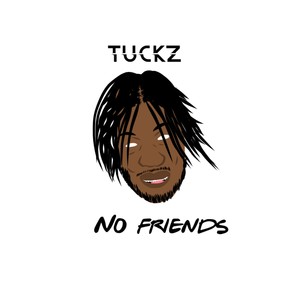 Tuckz - No Friends (Explicit)