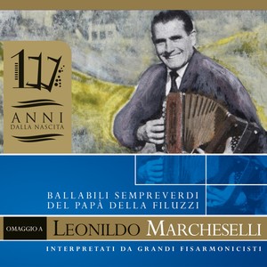 Omaggio a Leonildo Marcheselli (117 anni dalla nascita) [Ballabili sempre verdi del papà della Filuzzi]