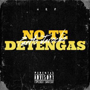 No Te Detengas (feat. Jfet, Castt, Ache Dos29, El Fenix, El Trejo & Atentado Lirikal) (Explicit)