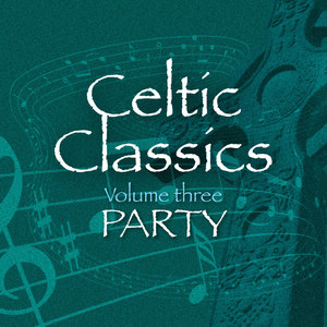 Celtic Classics, Vol. 3 - Party