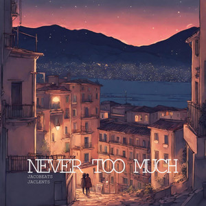 Never Too Much (feat. Jaclents)