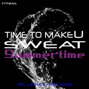 Time to Make U Sweat: Fitness, Summertime (PPL Licence Free Music)