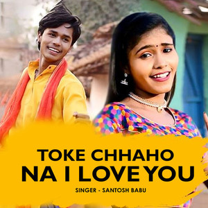 Toke Chhaho Na I Love You