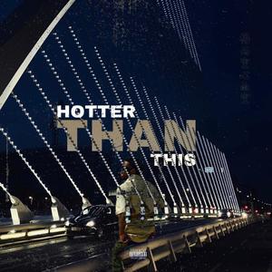 Hotter Than This (Explicit)