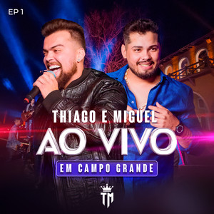 Thiago e Miguel Ao Vivo Em Campo Grande, Ep. 1