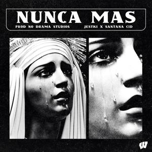 Nunca más (feat. Santana cid) [Explicit]