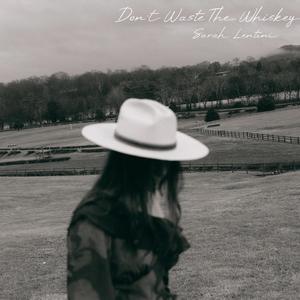 Don't Waste The Whiskey