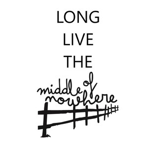 Long Live the Middle of Nowhere, Vol. 1