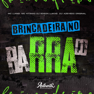 Brincadeira no Barraco (Explicit)