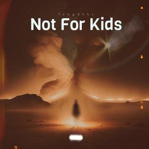 Not For Kids