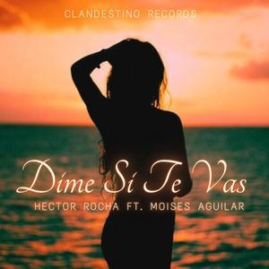 Dime Si Te Vas (feat. Moisés Aguilar)