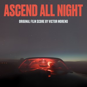 Ascend All Night (Original Film Score)