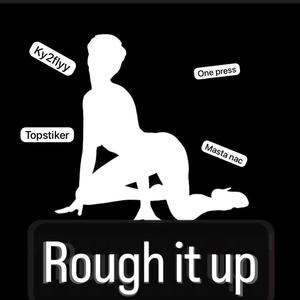 Ruff It up (feat. Ky2fly, Masta Nac & Top Striker) (Explicit)