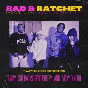 Bad & Ratchet(feat. Vicky Dinero, Perc Pheezy & Shè Rack$) (Explicit)