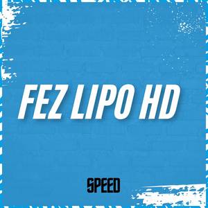 Fez Lipo Hd (Speed)