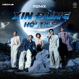 Xin Đừng Hối Tiếc (Remix)