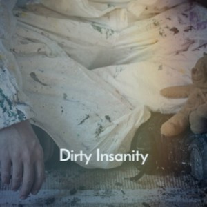 Dirty Insanity (Explicit)