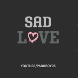 Sad Love (Explicit)